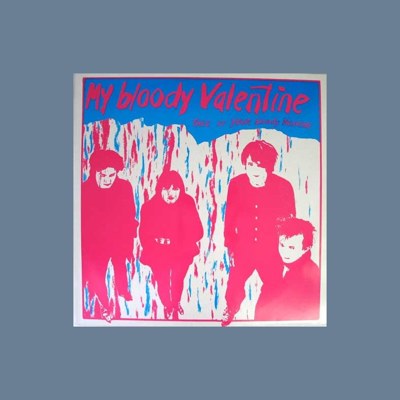 This Is Your Bloody Valentine - 1990 German Tycoon/Dossier label 2nd Issue 7-track LP