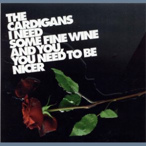 I Need Some Fine Wine And You, You Need To Be Nicer