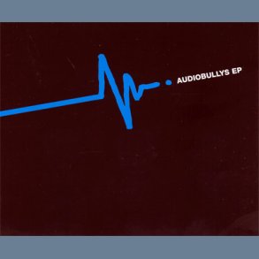 Audio Bullys EP