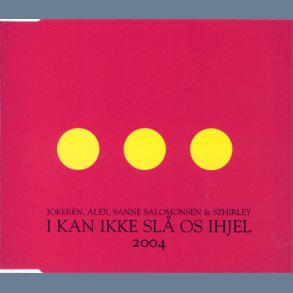 I Kan Ikke Sl� Os Ihjel