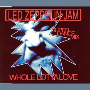 Whole Lotta Love - Super Dance Mix