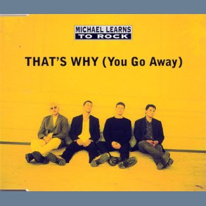 That's Why (You Go Away)