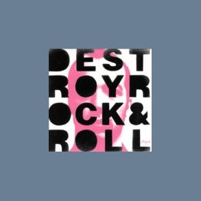 Destroy Rock & Roll