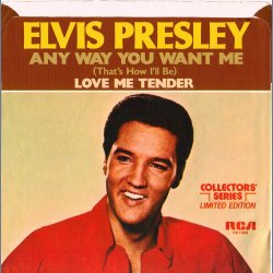 Any Way You Want Me (That's How I'll Be) b/w Love Me Tender - US Collectors' Series