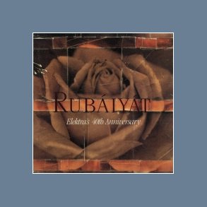 Rubáiyát - Elektra's 40th Anniversary