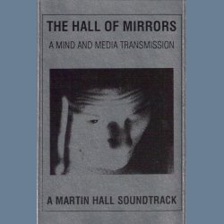 The Hall Of Mirrors - A Martin Hall Soundtrack - Original 1989 7-track Music Cassette