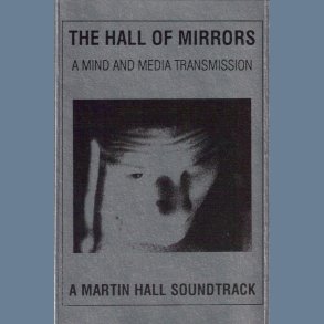 The Hall Of Mirrors - A Martin Hall Soundtrack - Original 1989 7-track Music Cassette