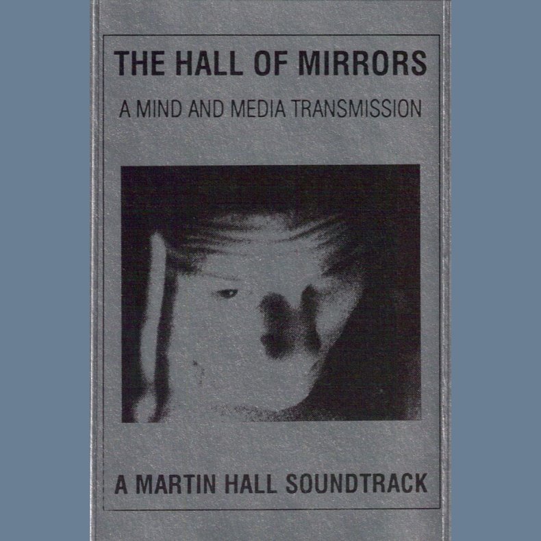 The Hall Of Mirrors - A Martin Hall Soundtrack - Original 1989 7-track Music Cassette