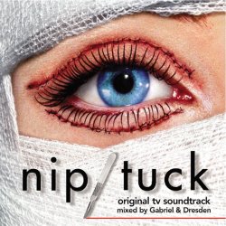 Nip / Tuck - Original TV Soundtrack - Mixed By Gabriel &amp; Dresden
