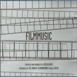 Filmmusic - Composed And Arranged By Jacob Groth