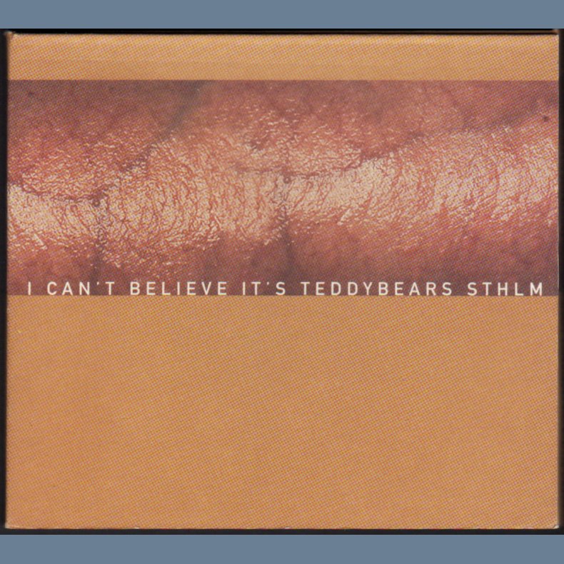 I Cant Believe Its Teddybears STHLM - 1996 Swedish pressed 13-track CD album