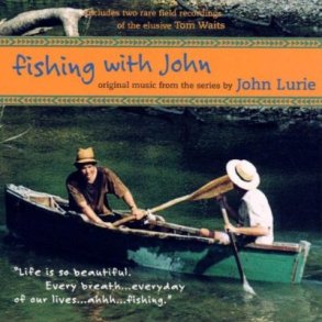 Fishing with John - 1998 US Original Music From The Series by John Lurie