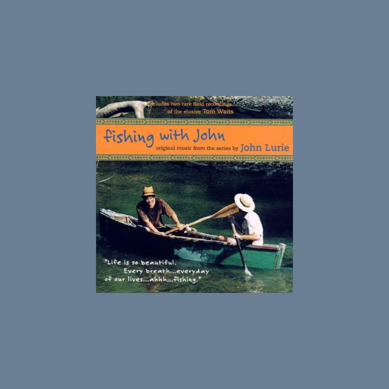 Fishing with John - 1998 US Original Music From The Series by John Lurie