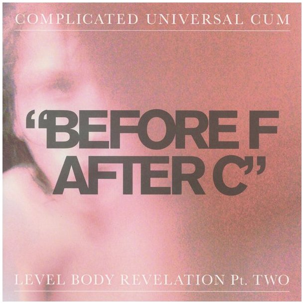 "Before F After C" - Level Body Revelation Pt. Two