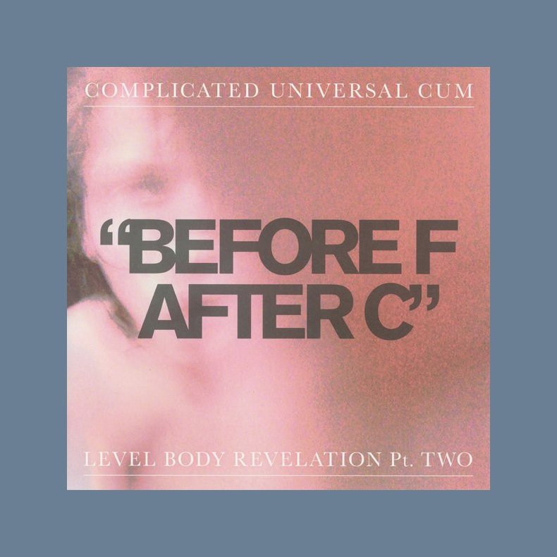 "Before F After C" - Level Body Revelation Pt. Two