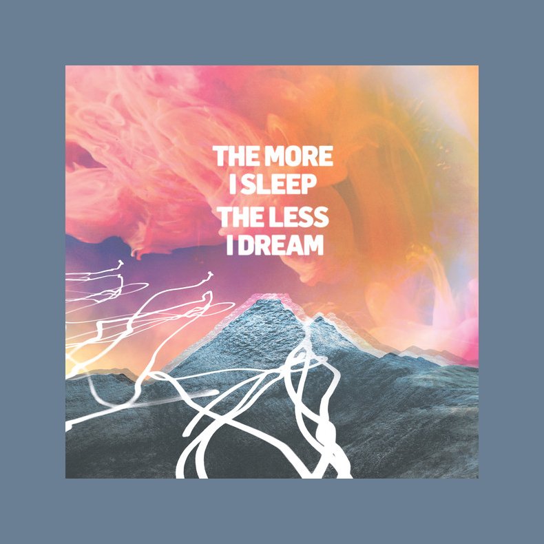 The More I Sleep The Less I Dream - 2018 UK Big Scary Monsters label 10-track LP