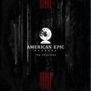 The American Epic Sessions (Original Motion Picture Soundtrack)