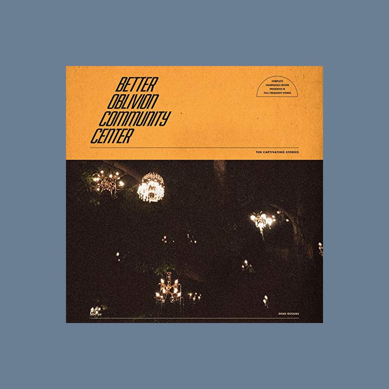 Better Oblivion Community Center - 2019 - US Dead Oceans Label 10-track LP