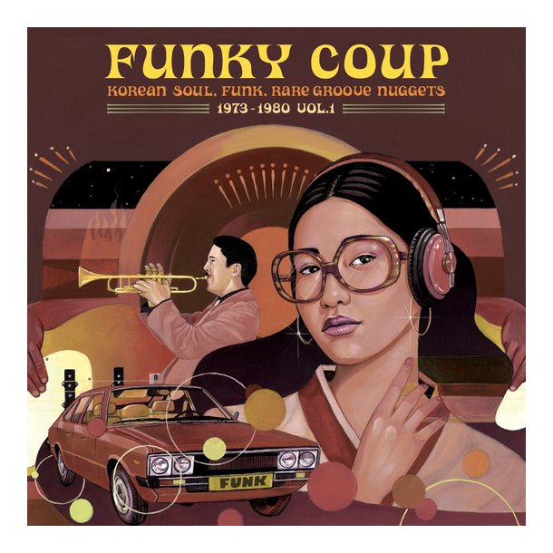 Funky Coup: Korean Soul, Funk &amp; Rare Groove Nuggets 1973-1980, Vol. 1