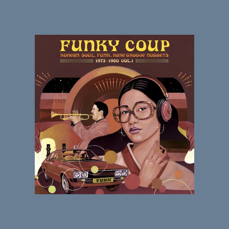 Funky Coup: Korean Soul, Funk &amp; Rare Groove Nuggets 1973-1980, Vol. 1