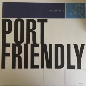 Welcome To Port Friendly - 2019  - Danish Wouldn't Taste Label 12-track LP