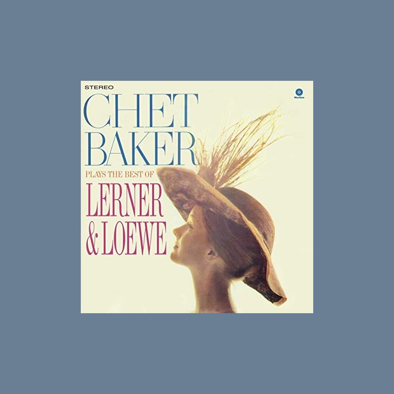 Chet Baker Plays the Best of Lerner &amp; Loewe - 2021 Concord label repress 8-track LP