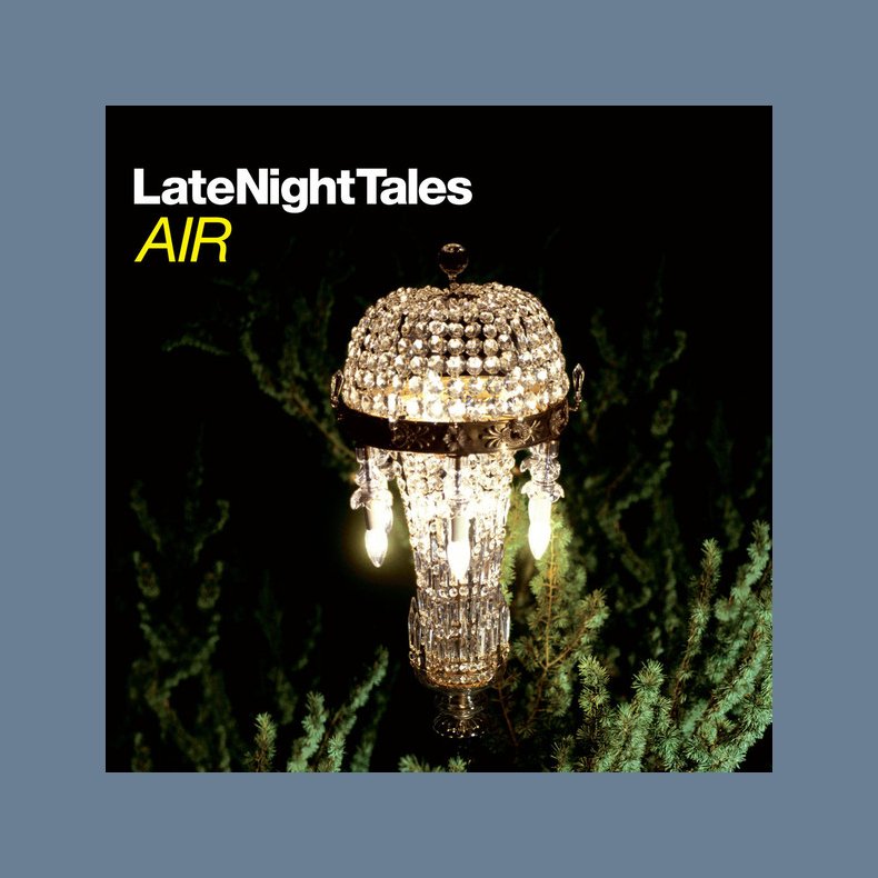 Late Night Tales: Air - 2018 UK  LateNightTales label 18-track 2LP set