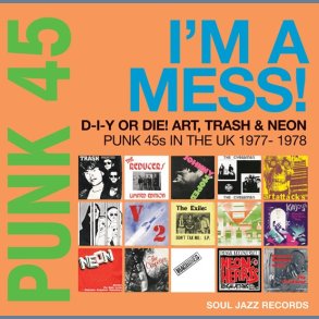 Punk 45: I'm a Mess! D-I-Y Or DIE! - 2022 UK Soul Jazz label 19-track 2LP - RSD2022
