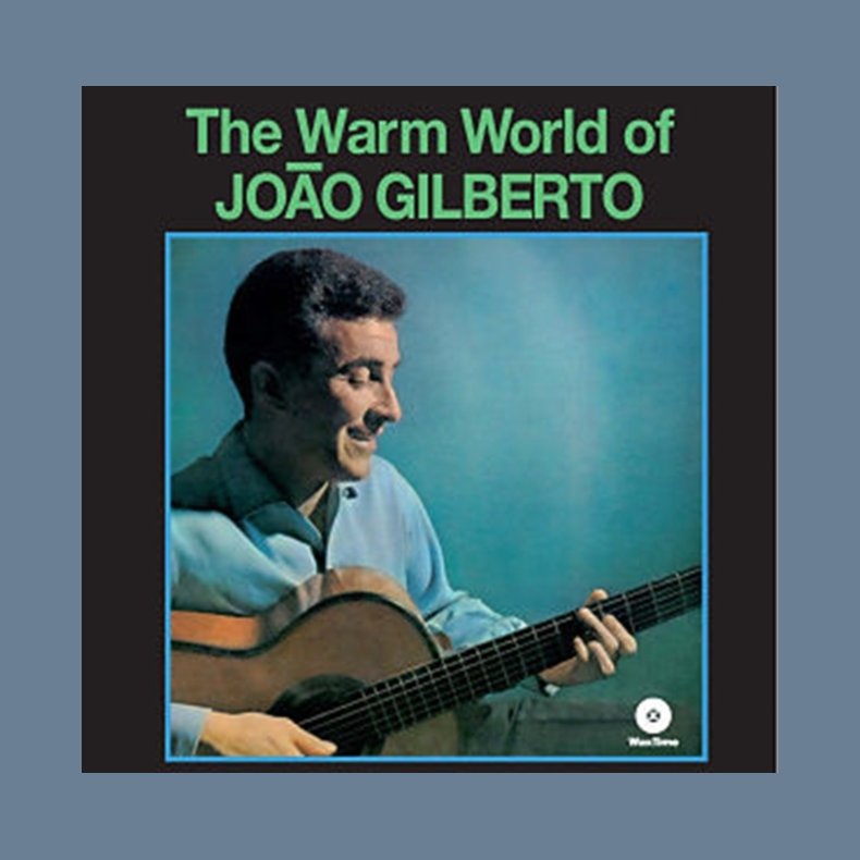 The Warm World Of Joo Gilberto - 2013 European WaxTime label 17-track LP Reissue