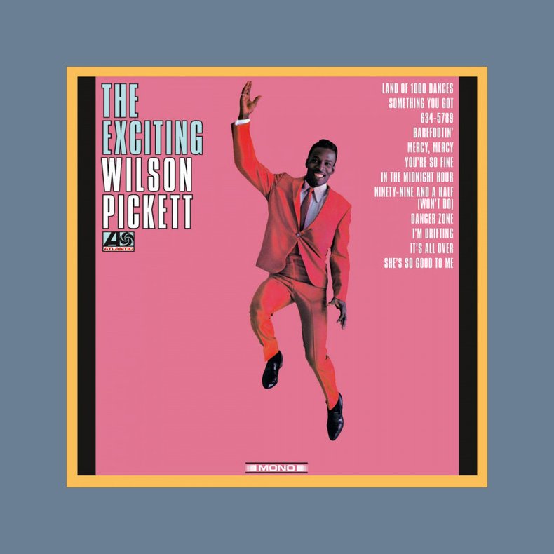 The Exciting Wilson Pickett - 2018 European Music On Vinyl Label 12-track LP Reissue