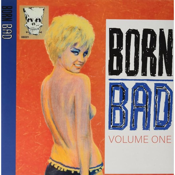 Born Bad Volume One - 2021 European Born Bad Label 14-track LP 