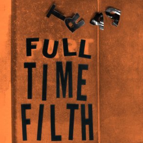 Full Time Filth - 2023 US No Sabes Label 12-track LP