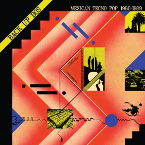 Back Up Dos: Mexican Tecno Pop 1980-89 - 2024 US Dark Entries Label 10-track LP