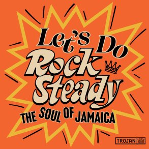 Let's Do Rock Steady (The Soul of Jamaica) - 2024 UK/European Trojan label 28-track 2LP set