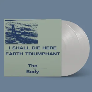 I Shall Die Here / Earth Triumphant - 2023 US RVNG label White vinyl 12-track 2LP set