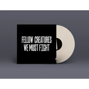 Fellow Creatures We Must Fight -  2025 UK Editions Records White Vinyl 8-track LP