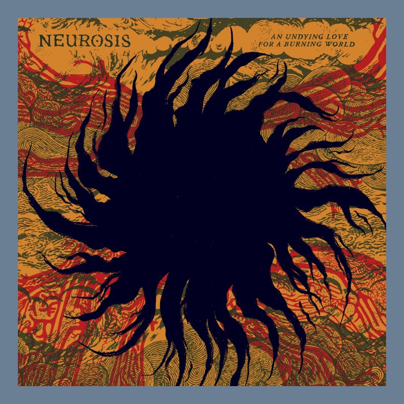 An Undying Love For A Burning World - 2026 US Neurot Recordings 8-track CD