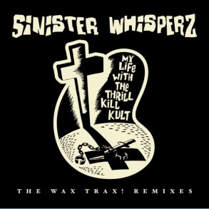 Sinister Whispers: The Wax Trax! Years Remixed - 2026 US Wax Trax Label 16-track 2LP Set - RSD2026