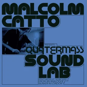 Malcolm Catto Presents: Quatermass Sound Lab - 2026 UK Strut Records label LP