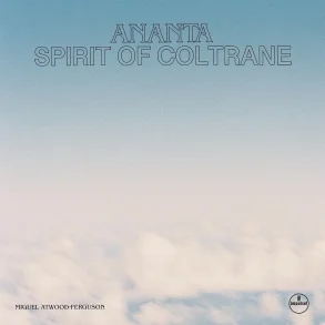 Ananta: Spirit of Coltrane - 2026 UK Verve Records 8-track LP (Pre-order)
