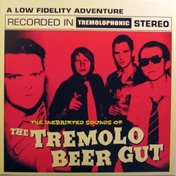 The Inebriated Sound Of Tremolo Beer Gut