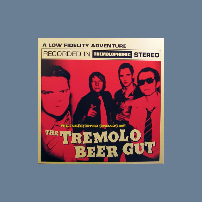 The Inebriated Sound Of Tremolo Beer Gut